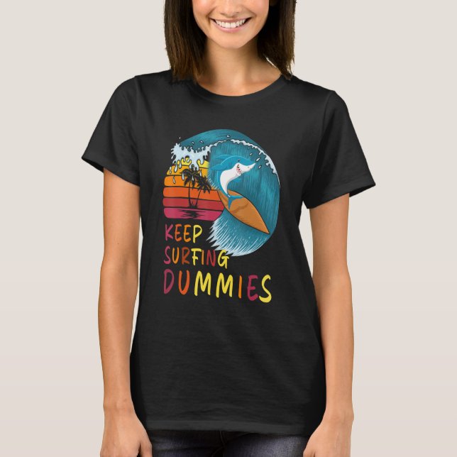 Behalt Surfen Dummies Hai Surfen Männer Frauen Hai T-Shirt (Vorderseite)