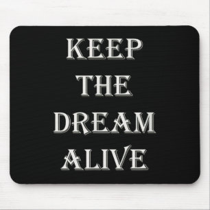 Behalt The Dream Alive Motivierend Mousepad