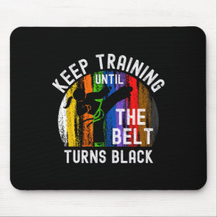 Behalt Training bis Belt Turns Black Karate Taekwo Mousepad