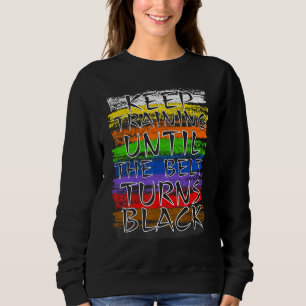 Behalt Training bis Belt Turns Black Karate Taekwo Sweatshirt