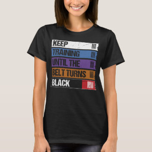 Behalt Training bis der Gürtel Black Jiu Jitsu wir T-Shirt