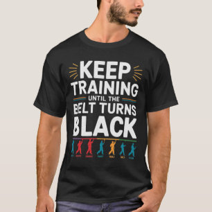Behalt Training bis der Gürtel schwarzen Karate De T-Shirt