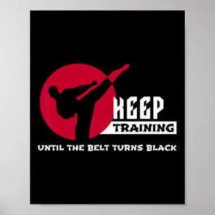 Behalt Training bis der Gürtel sich zum Schwarzen  Poster