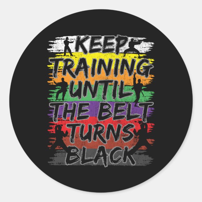 Behalt Training bis der Gürtel sich zum Schwarzen  Runder Aufkleber (Vorderseite)