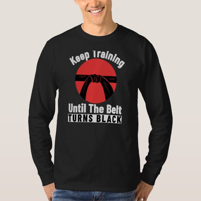 Behalt Training bis der Gürtel sich zum Schwarzen  T-Shirt (Vorderseite)