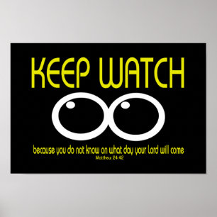 BEHALT WATCH - Matthew 24:42 Poster