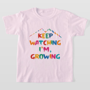 Behalt, wie ich wächst   T - Shirt für Mädchen