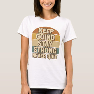 Behalt wird stark Bleibe nie aufhören   Retro Posi T-Shirt