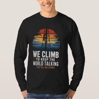 Behalt World Talking Lineman Tech Cell Tower Climb T-Shirt