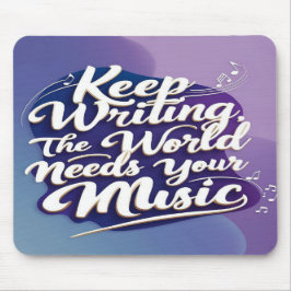 Behalt Writing the World Needs Your Music Option 2 Mousepad