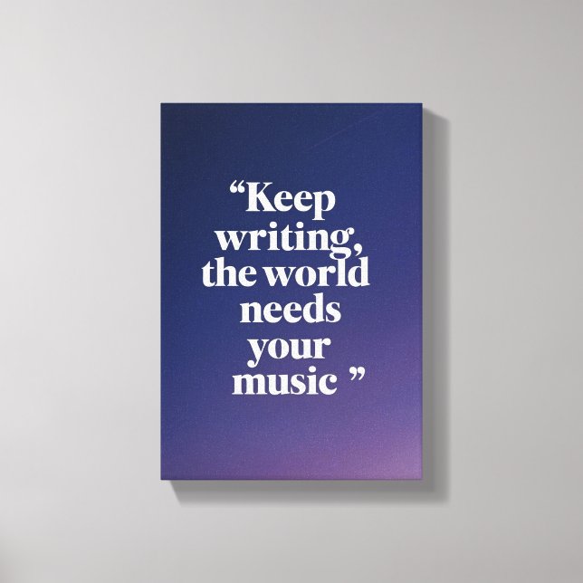 Behalt Writing the World Needs Your Music Option 4 Leinwanddruck (Vorderseite)