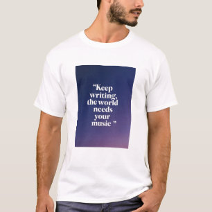 Behalt Writing, The World Needs Your Music Option  T-Shirt