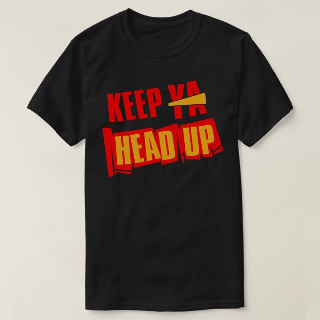Behalt Ya Head Up T-Shirt (Design vorne)