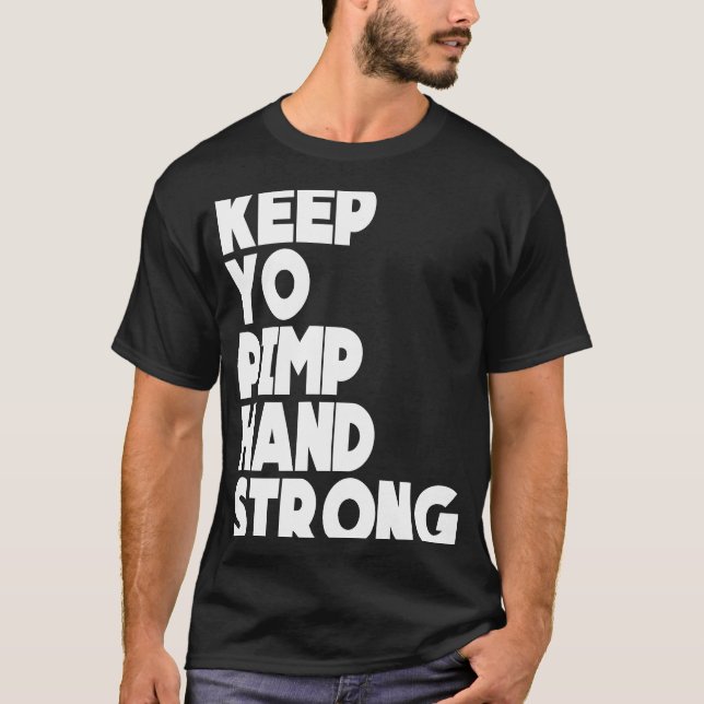Behalt Yo Pimp Hand Strong Fuuny Behalt Yo Pimp Ha T-Shirt (Vorderseite)