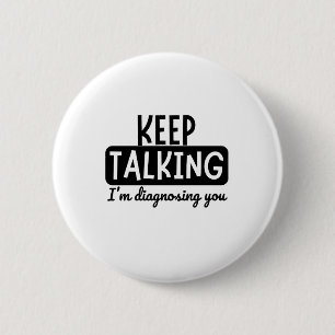 BEHALT ZU SPRECHEN, DASS ICH DIAGNOSING DICH BIN BUTTON