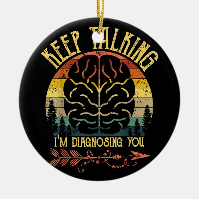 Behalt zu sprechen, ich diagnostiziere dich Funny  Keramik Ornament (Vorne)
