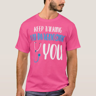 Behalt zu sprechen, ich diagnostiziere dich lustig T-Shirt