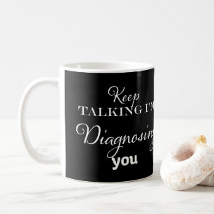 Behalt zu sprechen, ich werde dich diagnostizieren kaffeetasse