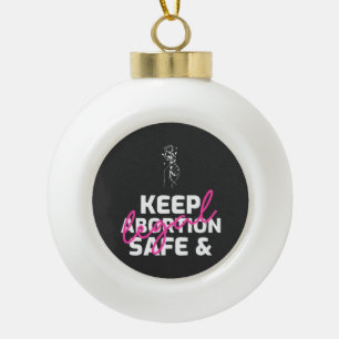 Behalte Abtreibung sicher und legal Keramik Kugel-Ornament