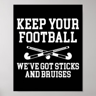 Behalte deinen Fuß! Wir haben Sticks Field-Hockey- Poster