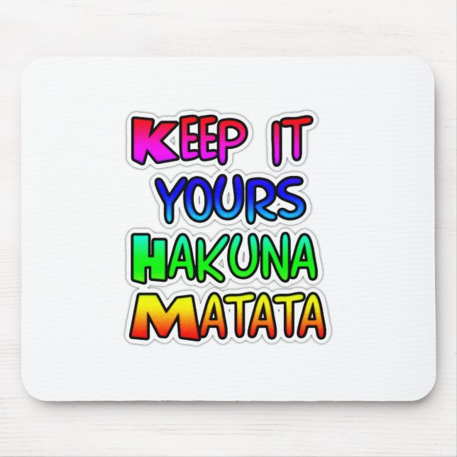 Behalte es dein Hakuna Matata Kunstprint Mousepad (Vorne)