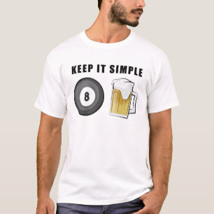 Behalte es einfach - Billard und Bier T-Shirt