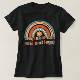 Behalten Abtreibung sicher und legal T-Shirt