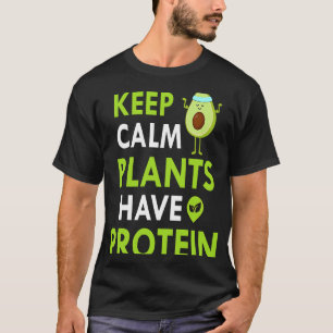 Behalten Calm Pflanze haben Protein Vegetarisch Ve T-Shirt
