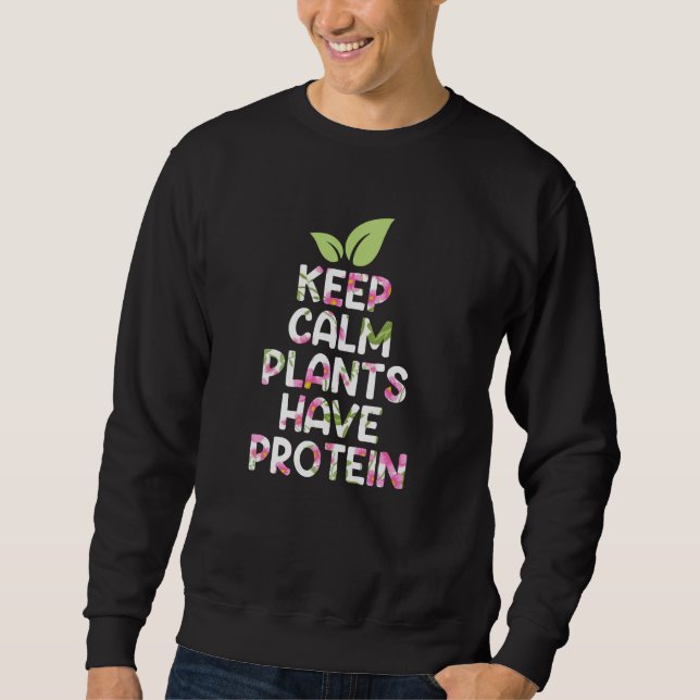 Behalten ruhige Pflanze haben Protein Sweatshirt (Vorderseite)