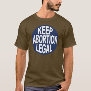 Behalten Sie Abtreibung legal T-Shirt