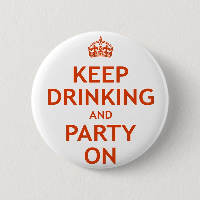 Behalten Sie an trinken und Party Button (Vorderseite)