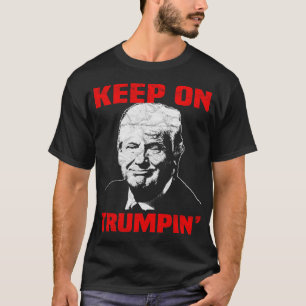 Behalten Sie auf Trumpin T-Shirt