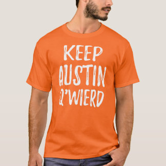 "Behalten Sie Austin Q'Weird " T-Shirt