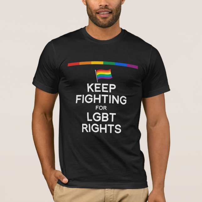 BEHALTEN SIE DAS KÄMPFEN FÜR LGBT RECHTE T-Shirt (Vorderseite)