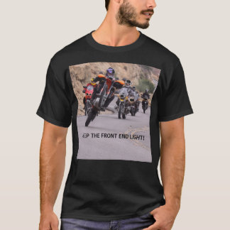 BEHALTEN SIE DAS VORDERES ENDEN-LICHT! Front T-Shirt