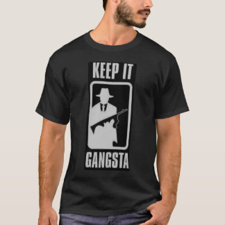 Behalten Sie es Gangsta T - Shirt