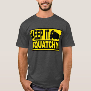 BEHALTEN SIE ES SQUATCHY! BIGFOOT FINDEN - T-Shirt