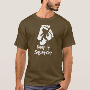Behalten Sie es Squatchy T - Shirt