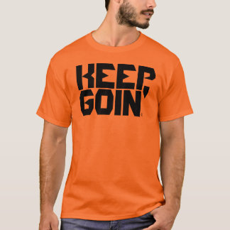 BEHALTEN SIE GOIN T-Shirt