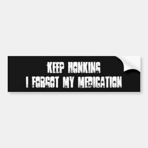 Behalten Sie Honking mich vergaß meine Medikation Autoaufkleber
