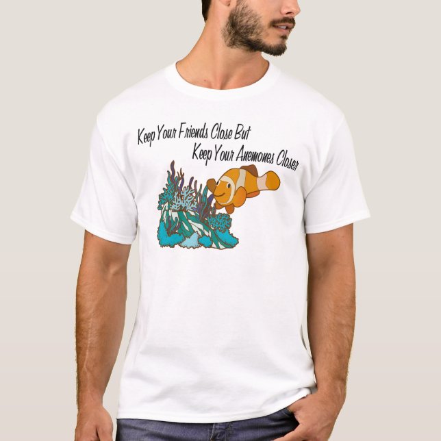 Behalten Sie Ihre Freunde nah, Ihre Anemonen naher T-Shirt (Vorderseite)