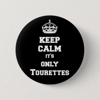 Behalten Sie Ruhe, die es nur Tourettes ist Button