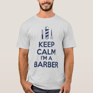 Behalten Sie Ruhe, die ich ein Friseur bin T-Shirt