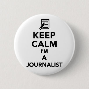 Behalten Sie Ruhe, die ich ein Journalist bin Button