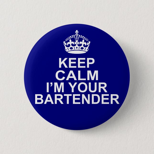 Behalten Sie Ruhe, die ich Ihr Barkeeper bin Button (Vorderseite)