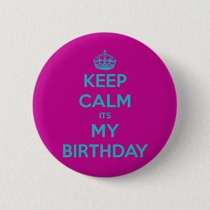 Behalten Sie Ruhe, die sie mein Geburtstag ist Button