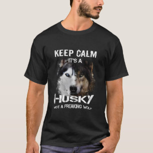 Behalten Sie Ruhe, es ist ein Schlittenhund, nicht T-Shirt