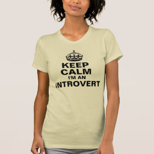 Behalten Sie Ruhe, ich sind Introvert T-Shirt