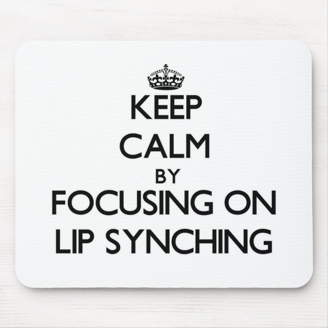 Behalten Sie Ruhe, indem Sie auf Lippe Synching Mousepad (Vorne)