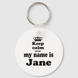 Behalten Sie Ruhe, ja, das mein Name Jane ist Schlüsselanhänger